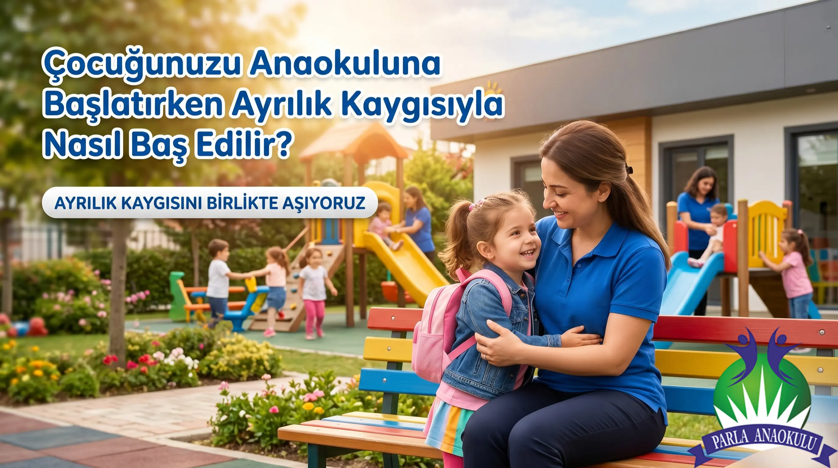 Parla Anaokulu'nda öğretmen ve öğrenci arasında güvenli bağ ve ayrılık kaygısı yönetimi