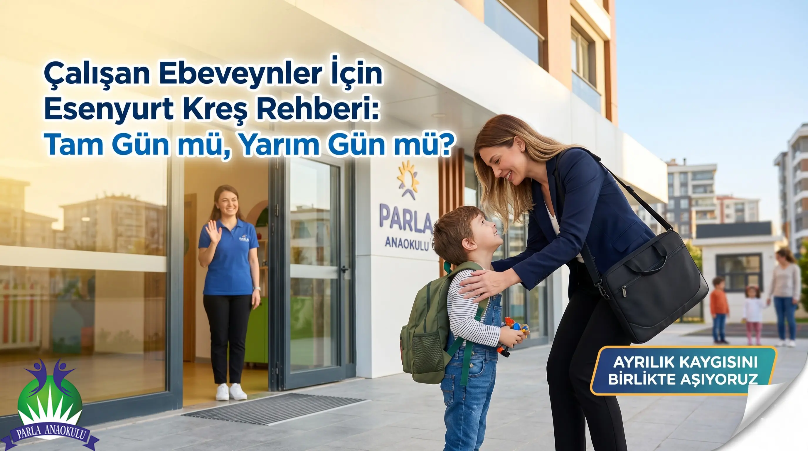 Esenyurt'ta çalışan bir annenin çocuğunu güvenle Parla Anaokulu'na bırakması